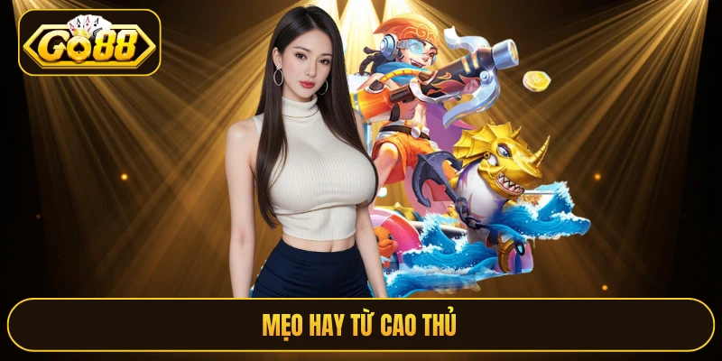 Mẹo hay từ cao thủ 