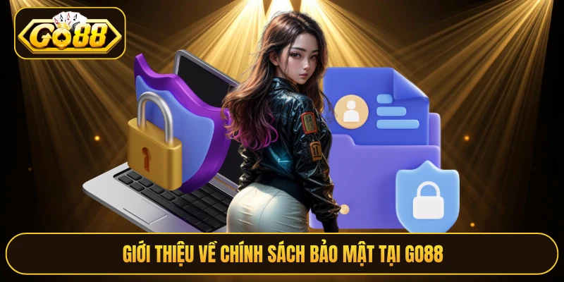 Giới thiệu về chính sách bảo mật tại Go88