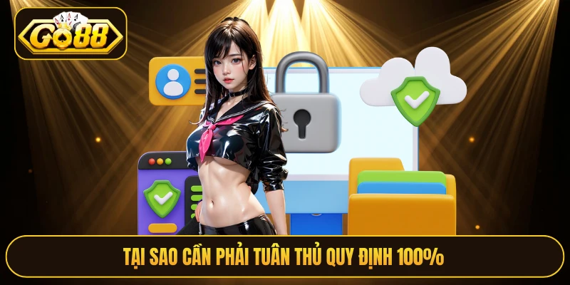 Tại sao cần phải tuân thủ quy định 100% 