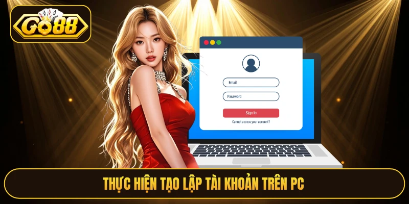 Thực hiện tạo lập tài khoản trên PC 