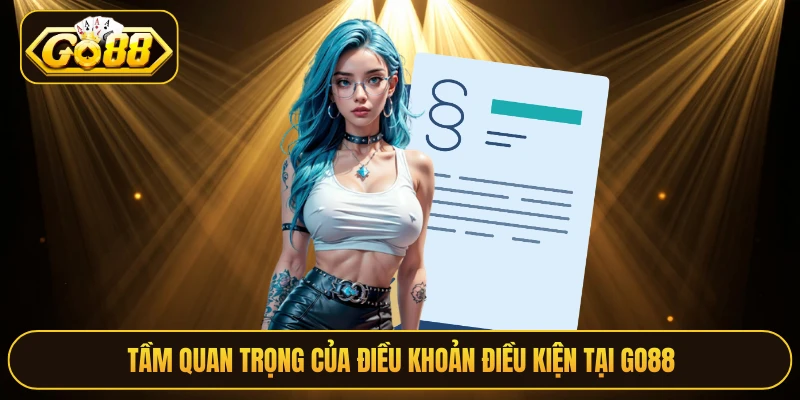 Tầm quan trọng của điều khoản điều kiện tại Go88