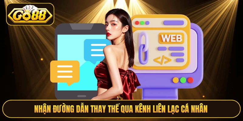 Nhận đường dẫn thay thế qua kênh liên lạc cá nhân 