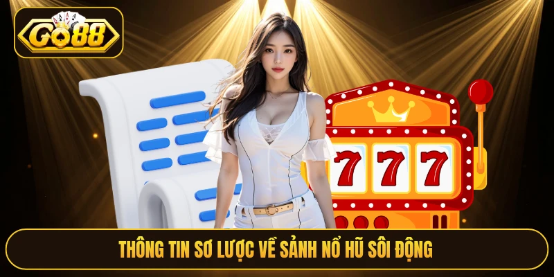 Thông tin sơ lược về sảnh nổ hũ sôi động 